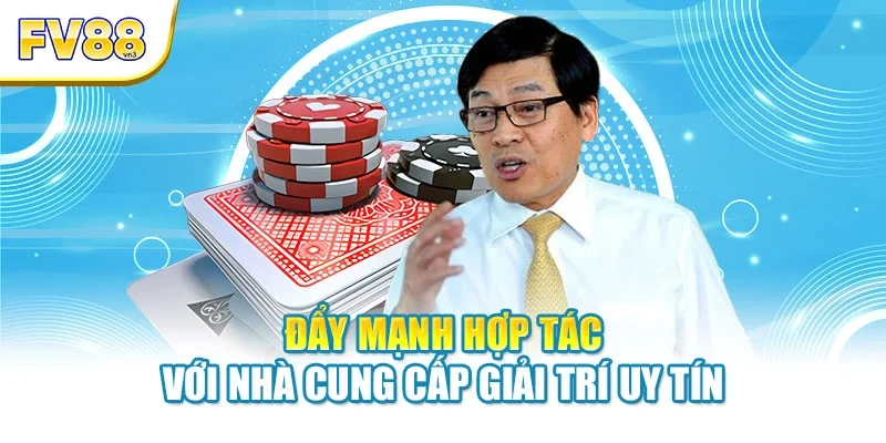 day manh hop tac voi nha cung cap giai tri uy tin Đẩy mạnh hợp tác với nhà cung cấp giải trí uy tín