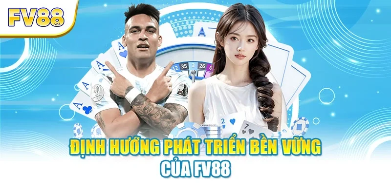 Định hướng phát triển bền vững của FV88