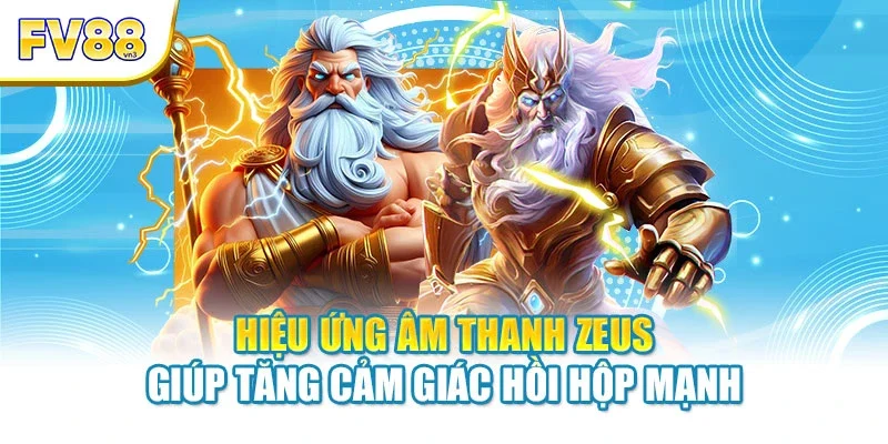 hieu ung am thanh zeus giup tang cam giac hoi hop manh Hiệu ứng âm thanh Zeus giúp tăng cảm giác hồi hộp mạnh