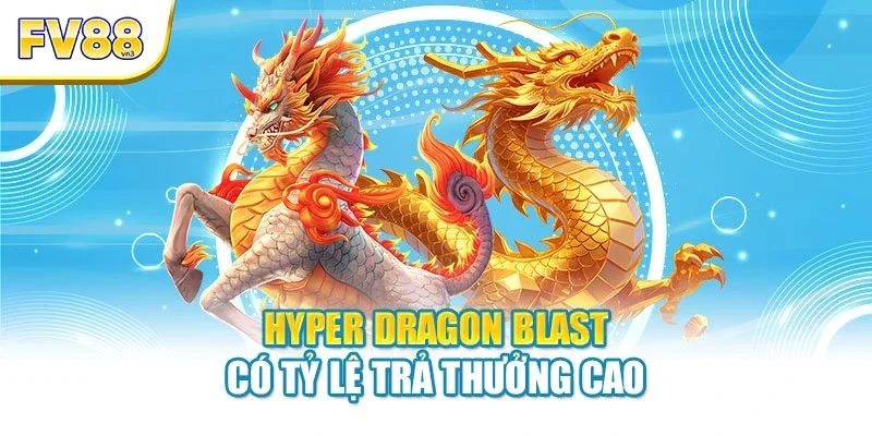 hyper dragon blast co ty le tra thuong cao Hyper Dragon Blast có tỷ lệ trả thưởng cao