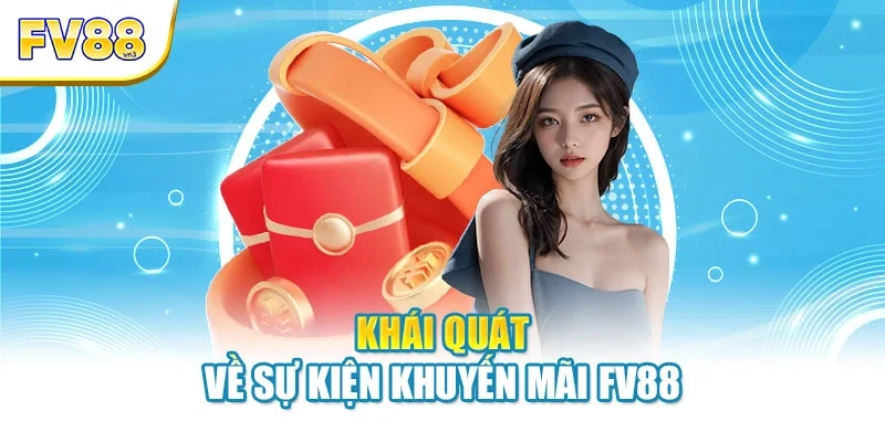Khái quát về sự kiện khuyến mãi FV88