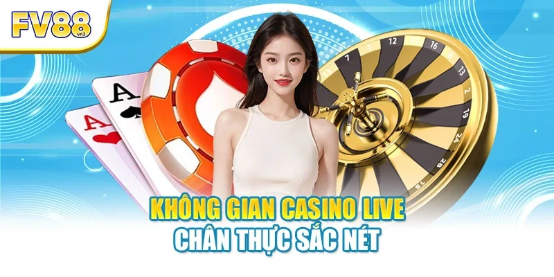 Không gian casino live chân thực sắc nét