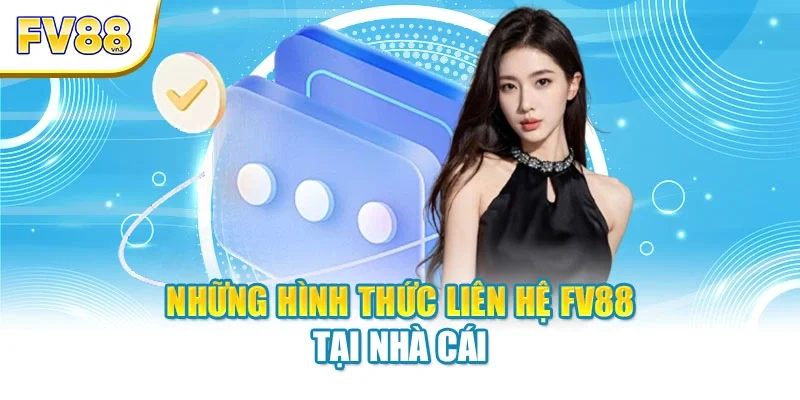 Những hình thức liên hệ FV88 tại nhà cái