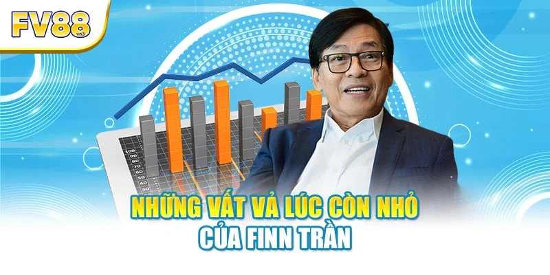 nhung vat va luc nho cua finn tran Những vất vả lúc còn nhỏ của Finn Trần