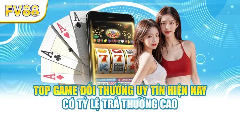 tieu chi danh gia top game doi thuong uy tin hien nay Top game đổi thưởng uy tín hiện nay có tỷ lệ trả thưởng cao